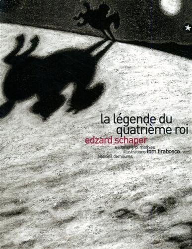 La légende du quatrième roi. Illustrations de Tom Tirabosco.