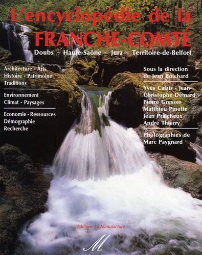 L'Encyclopédie de la Franche-Comté. Doubs. Haute-Saone-Jura-Territoire-de-Belfort. Photographies de Marc Paygnard.