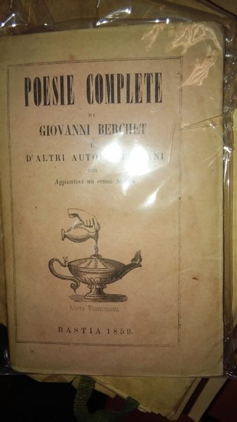 Poesie complete di Giovanni Berchet e d'altri Autori itaiiani. Con aggiuntovi un cenno storico.