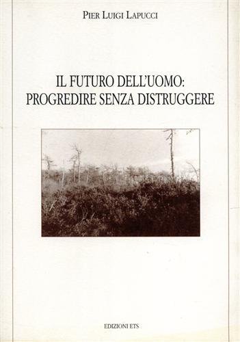 Il futuro dell'uomo: progredire senza distruggere.