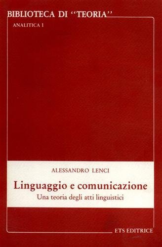 Linguaggio e comunicazione. Una teoria degli atti linguistici.