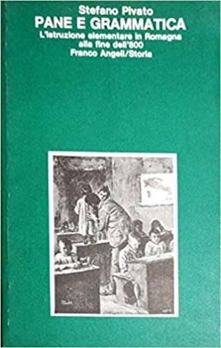 Pane e grammatica. L'istruzione elementare in Romagna alla fine dell'800.