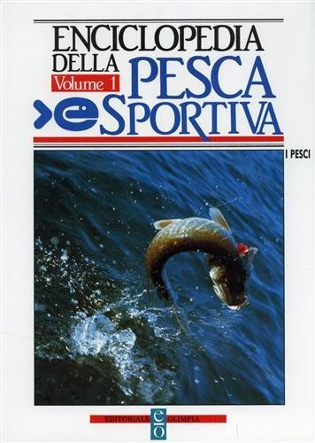 Pesca & Pesci. Nuova Enciclopedia della pesca sportiva.