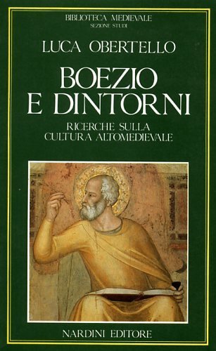 Boezio e dintorni. Ricerche sulla cultura Altomedievale.