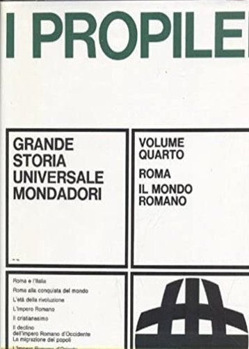 Propilei. Grande Storia Universale. Vol.IV: Roma, Il Mondo romano. Roma …