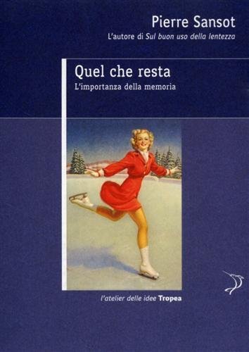 Quel che resta. L'importanza della memoria.