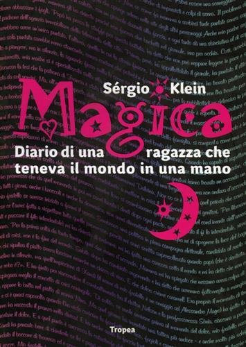 Magica. Diario di una ragazza che teneva il mondo in …