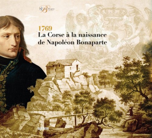 1769 La Corse à la naissance de Napoléon Bonaparte.