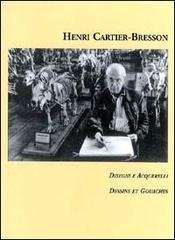 Henri Cartier Bresson. Disegni e acquerelli.