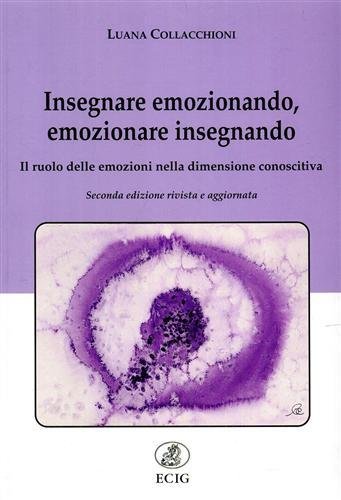 Insegnare emozionando, emozionare insegnando. Il ruolo delle emozioni nella dimensione …