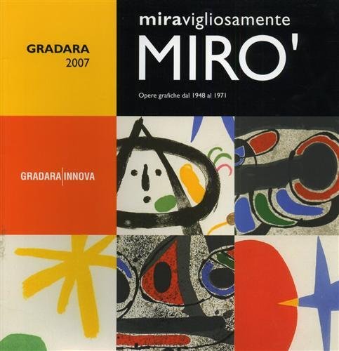 Meravigliosamente Mirò. Opere grafiche dal 1948 al 1971.