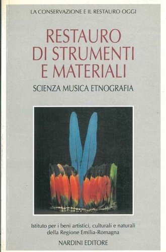 Il restauro di strumenti e materiali. Scienza, musica, etnografia.