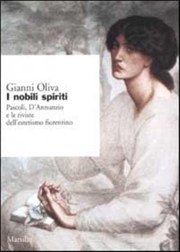I nobili spiriti. Pascoli, D'Annunzio e le riviste dell'estetismo fiorentino.