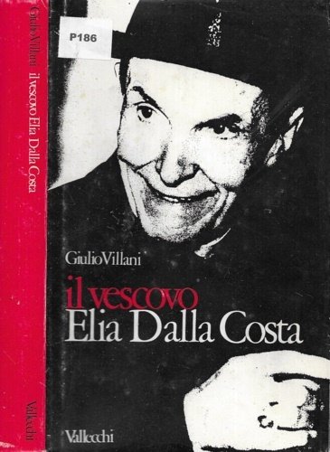 Il vescovo Elia Dalla Costa. Per una storia da fare.