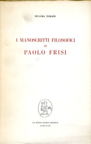 I manoscritti filosofici di Paolo Frisi. (con appendice di testi).
