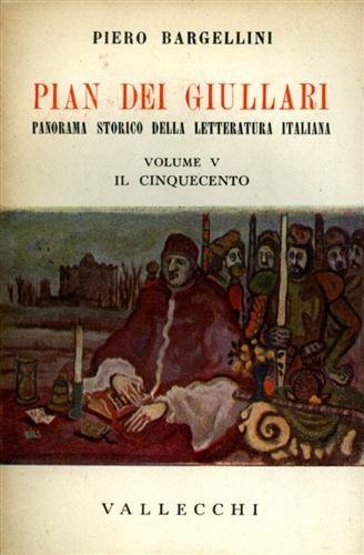 Pian dei Giullari. Panorama storico della letteratura italiana. vol.V: Il …