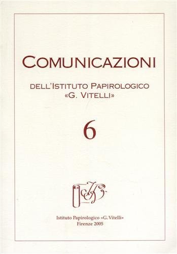 Comunicazioni. Periodico dell'Istituto Papirologico G.Vitelli. N.6. Contiene: Testi letterari e …