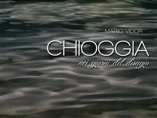 Chioggia nei giorni del disagio.