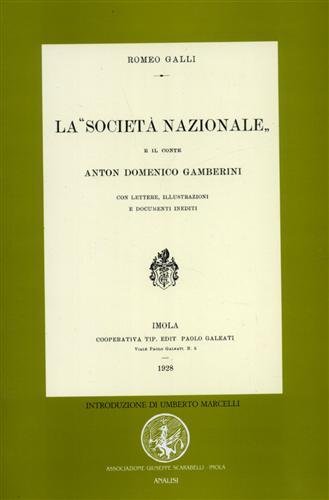 La "Società Nazionale"e il conte Anton Domenico Gamberini. Stampa anastatica …