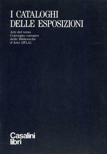 I cataloghi delle esposizioni. Atti del III Conv.europeo delle Biblioteche …