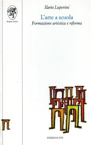 L'Arte a scuola. Formazione artistica e riforma.