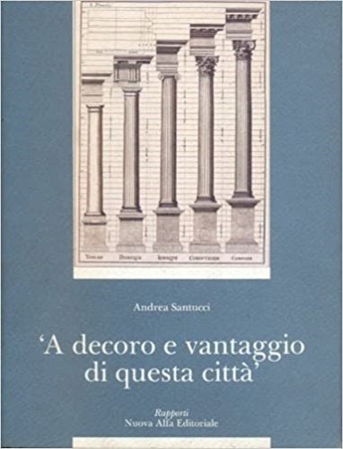 'A decoro e vantaggio di questa citta'. Archi colonne capitelli. La scultura decorativa a Bologna : problema di tutela o conservazione.