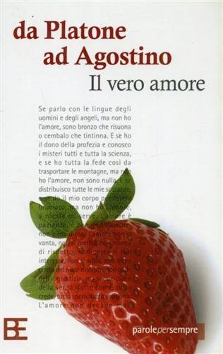 Da Platone ad Agostino. Il vero amore.