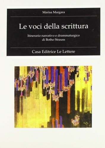 Le voci della scrittura. Itinerario narrativo e drammaturgico di Botho …
