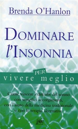 Dominare l'insonnia per vivere meglio.