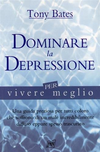 Dominare la depressione per vivere meglio.