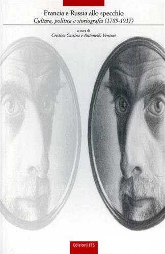Francia e Russia allo specchio. Cultura, politica e storiografia (1789-1917).