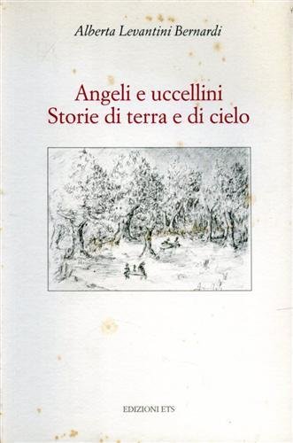 Angeli e uccellini. Storie di terra e di cielo.