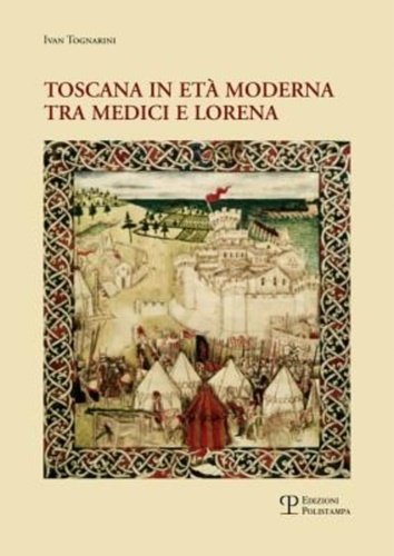 Toscana in età moderna tra Medici e Lorena. Studi e …