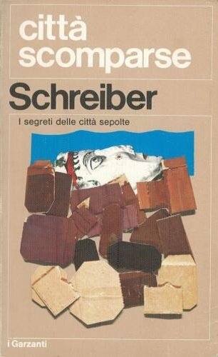 Città scomparse. I segreti delle città sepolte.