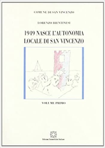 1949: Nasce l'autonomia locale di San Vincenzo. Vol.I e II.