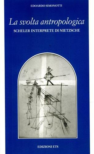 La svolta antropologica. Scheler interprete di Nietzsche.
