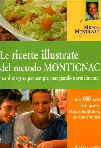 Le ricette illustrate del metodo Montignac per dimagrire per sempre …