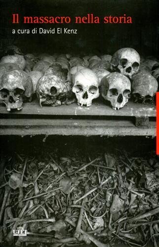 Il massacro oggetto di storia. Dall'antichità a oggi.