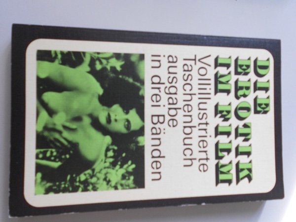 Die Erotik im Film. Vollillustrierte Taschenbuchausgabe in drei Bänden.