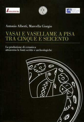 Vasai e vasellame a Pisa tra Cinque e Seicento. La …