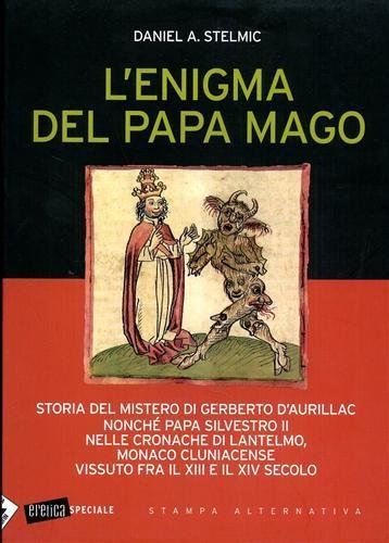 L'enigma del papa mago. Storia del mistero di Gerberto D'Aurillac …