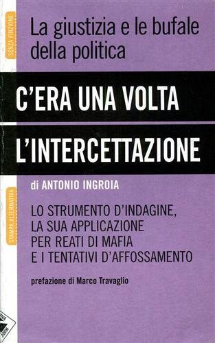 C'era una volta l'intercettazione. La giustizia e le bufale della …