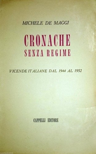 Cronache senza regime. Vicende italiane dal 1944 al 1952.