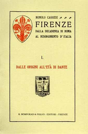 Firenze dalla decadenza di Roma al Risorgimento d'Italia. Vol.I: Dalle …