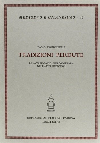 Tradizioni perdute. La "Consolatio Philosophiae" nell'Alto Medioevo.