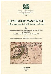 Paesaggio (Il) mantovano nelle tracce materiali, nelle lettere e nelle …