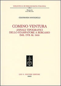 Comino Ventura. Annali tipografici dello stampatore a Bergamo dal 1578 al 1616.