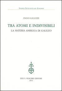 Tra atomi e indivisibili. La materia ambigua di Galileo.
