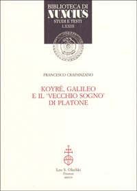 Koyré, Galileo e il vecchio sogno di Platone.