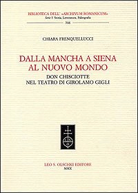 Dalla Mancha a Siena al Nuovo Mondo. Don Chisciotte nel teatro di Girolamo Gigli.